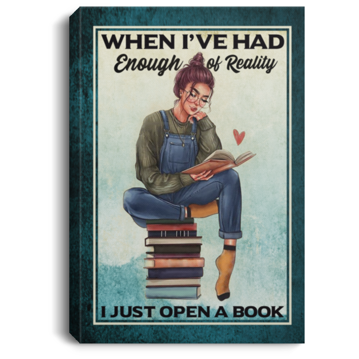 When I've Had Enough Of Reality I Just Open A Book Framed Canvas - Unframed Poster - Love Reading Book Wall Decor, White, 0.75'' Framed Canvas When I've Had Enough Of Reality I Just Open A Book Framed Canvas - Unframed Poster - Love Reading Book Wall Decor, White, 0.75'' Framed Canvas