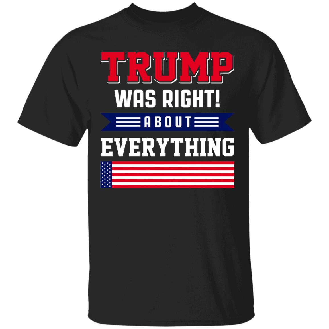 Trump Was Right Shirt, Black, Unisex T-Shirt