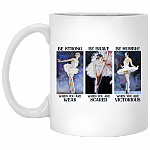 Ballet Girl Be Strong When You Weak Be Brave When You Scared - Ballet Lover Motivational Ceramic Coffee Mug, White, 11 oz. White Mug