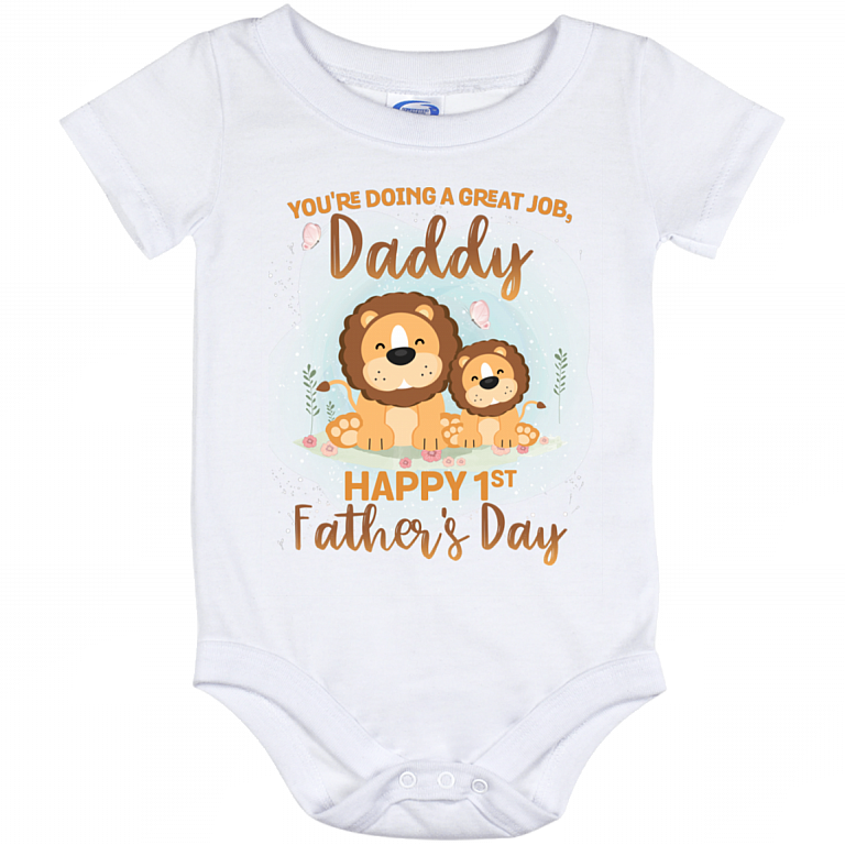 You're Doing A Great Job Daddy Happy 1st Father's Day Baby Onesie - Baby Toddlers Bodysuit, White, Baby Onesie - 12 Month