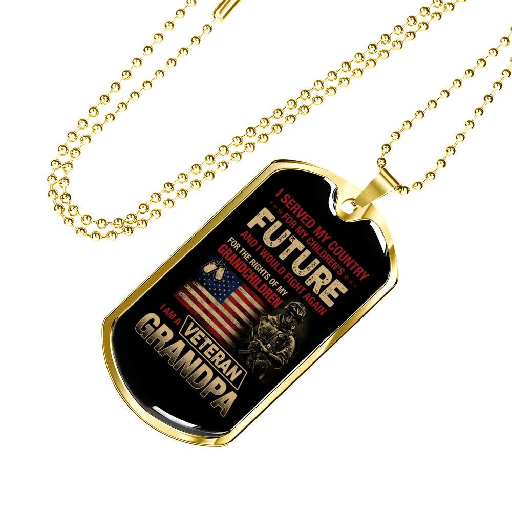 I Served My Country For My Children's Future I Would Fight Again I Am A Veteran Grandpa Dog Tag Pendant Necklace - Dog Tag (Gold Plated) I Served My Country For My Children's Future I Would Fight Again I Am A Veteran Grandpa Dog Tag Pendant Necklace - Dog Tag (Gold Plated)
