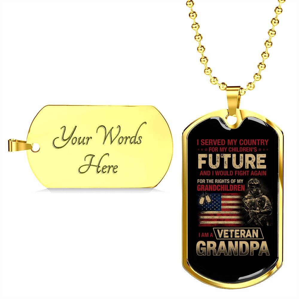 I Served My Country For My Children's Future I Would Fight Again I Am A Veteran Grandpa Dog Tag Pendant Necklace - Dog Tag (Gold Plated) I Served My Country For My Children's Future I Would Fight Again I Am A Veteran Grandpa Dog Tag Pendant Necklace - Dog Tag (Gold Plated)