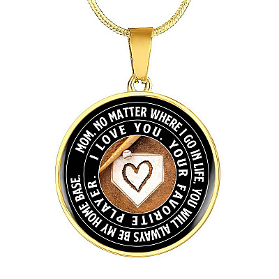 Mom No Matter Where I Go Where I Go In Life You Will Always Be My Home Base Baseball Mom Circle Pendant Necklace - Circle Luxury Necklace (Gold Plated)