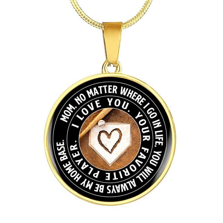 Mom No Matter Where I Go Where I Go In Life You Will Always Be My Home Base Baseball Mom Circle Pendant Necklace - Circle Luxury Necklace (Gold Plated)