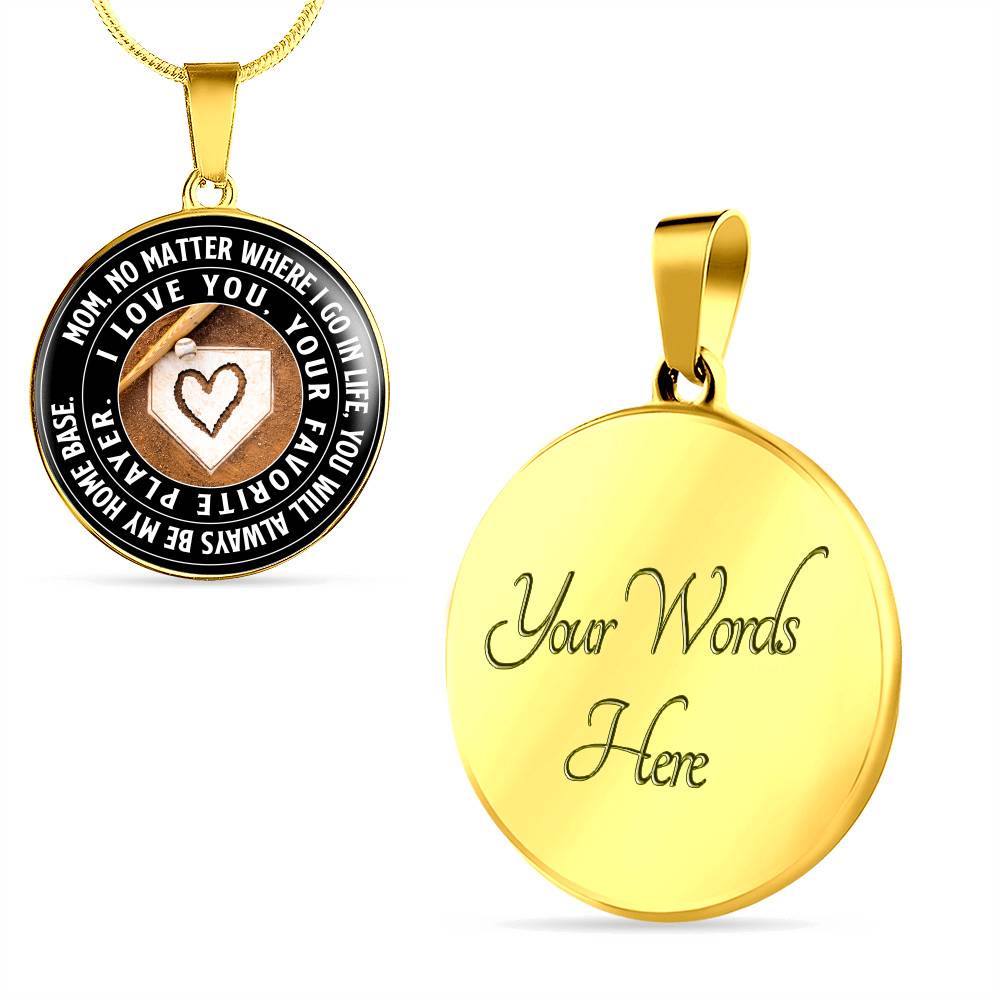 Mom No Matter Where I Go Where I Go In Life You Will Always Be My Home Base Baseball Mom Circle Pendant Necklace - Circle Luxury Necklace (Gold Plated) Mom No Matter Where I Go Where I Go In Life You Will Always Be My Home Base Baseball Mom Circle Pendant Necklace - Circle Luxury Necklace (Gold Plated)