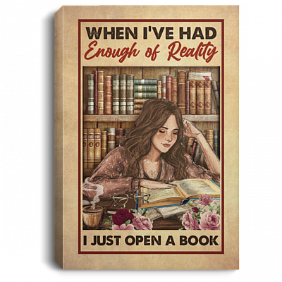 When I've Had Enough Of Reality I Just Open A Book Framed Canvas - Unframed Poster, White, 0.75'' Framed Canvas