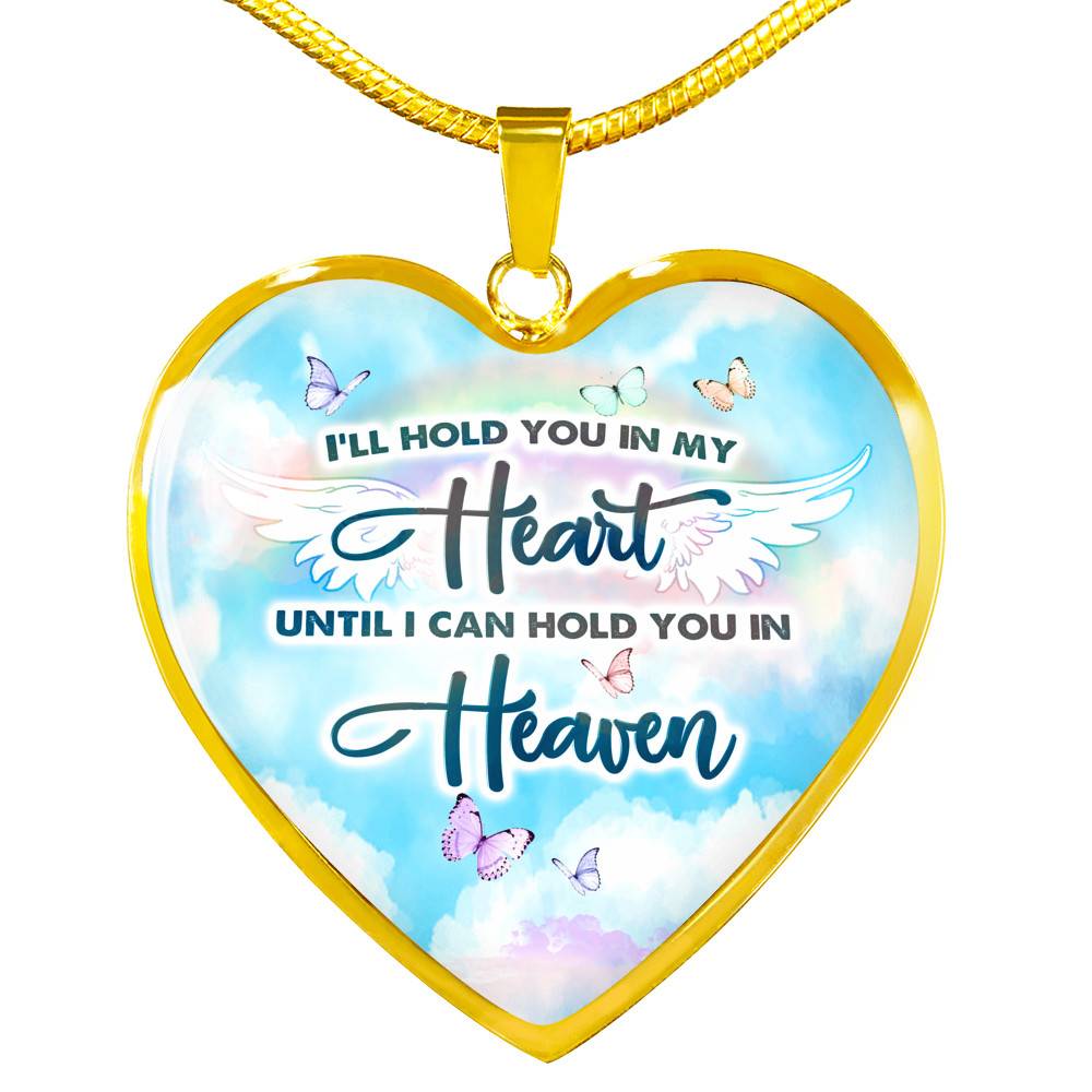 I'll Hold You In My Heart Until I Can Hold You In Heaven Heart Pendant Necklace - Heart Luxury Necklace (Gold Plated) I'll Hold You In My Heart Until I Can Hold You In Heaven Heart Pendant Necklace - Heart Luxury Necklace (Gold Plated)