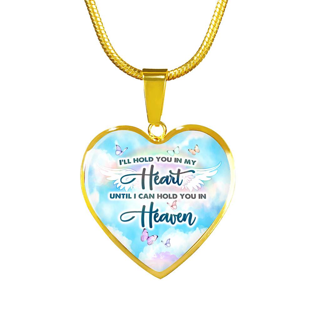 I'll Hold You In My Heart Until I Can Hold You In Heaven Heart Pendant Necklace - Heart Luxury Necklace (Gold Plated) I'll Hold You In My Heart Until I Can Hold You In Heaven Heart Pendant Necklace - Heart Luxury Necklace (Gold Plated)