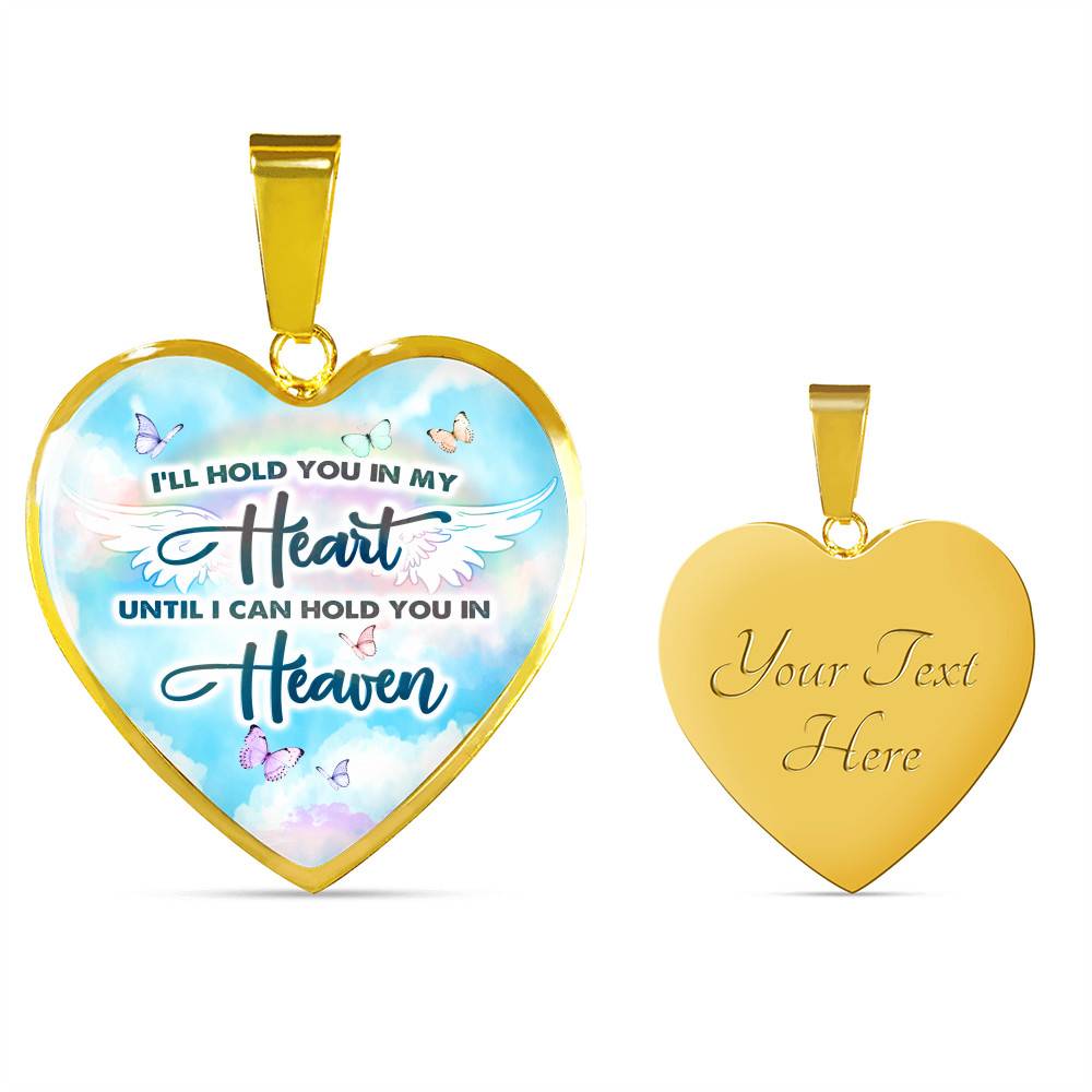 I'll Hold You In My Heart Until I Can Hold You In Heaven Heart Pendant Necklace - Heart Luxury Necklace (Gold Plated) I'll Hold You In My Heart Until I Can Hold You In Heaven Heart Pendant Necklace - Heart Luxury Necklace (Gold Plated)