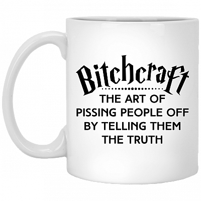 Bitchcraft The Art Of Pissing People Off By Telling Them The Truth Ceramic Coffee Mug - Travel Bottle, White, 11 oz. White Mug