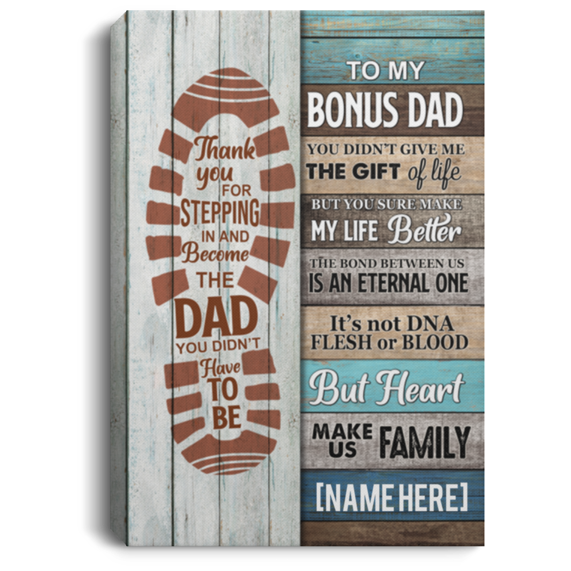 Personalized To My Bonus Dad You Didn't Give Me The Gift Of Life Wrapped Framed Canvas Prints - Unframed Poster, White, 0.75'' Framed Canvas Personalized To My Bonus Dad You Didn't Give Me The Gift Of Life Wrapped Framed Canvas Prints - Unframed Poster, White, 0.75'' Framed Canvas