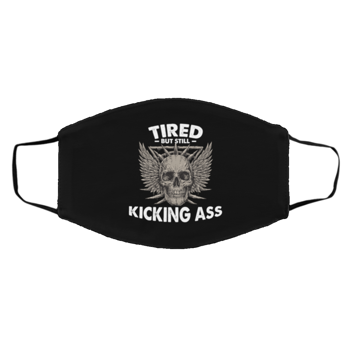 Tired But Still Kicking Ass Washable Reusable Custom Printed Cloth Face Mask Cover, White, Cloth Face Cover – Medium/Large Tired But Still Kicking Ass Washable Reusable Custom Printed Cloth Face Mask Cover, White, Cloth Face Cover – Medium/Large