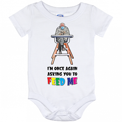 Funny Bernie Sanders I'm Once Again Asking You to Feed Me Baby Onesie - Toddler Baby Infant Bodysuit, White, Baby Onesie - 12 Month