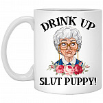 Golden Drink Up Slut Puppy, White, 11 oz. White Mug Golden Drink Up Slut Puppy, White, 11 oz. White Mug