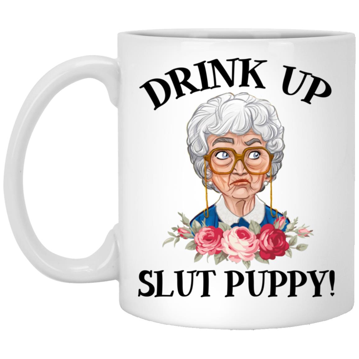 Golden Drink Up Slut Puppy, White, 11 oz. White Mug Golden Drink Up Slut Puppy, White, 11 oz. White Mug