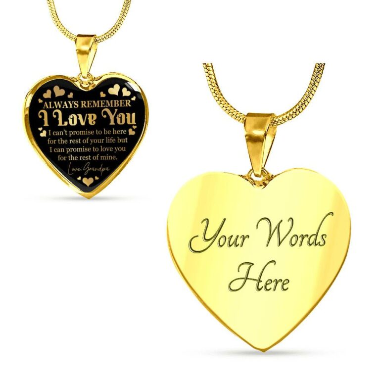 Always Remember I Love You I Can't Promise To Be Here For The Rest Of Your Life From Grandpa Luxury Heart Pendant Necklace - Heart Luxury Necklace (Gold Plated)