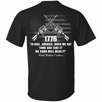 In Real America When We Say Come And Take It 2nd Amendment Print On Back T-Shirt - Funny Gun Shirt, Black, Unisex T-Shirt