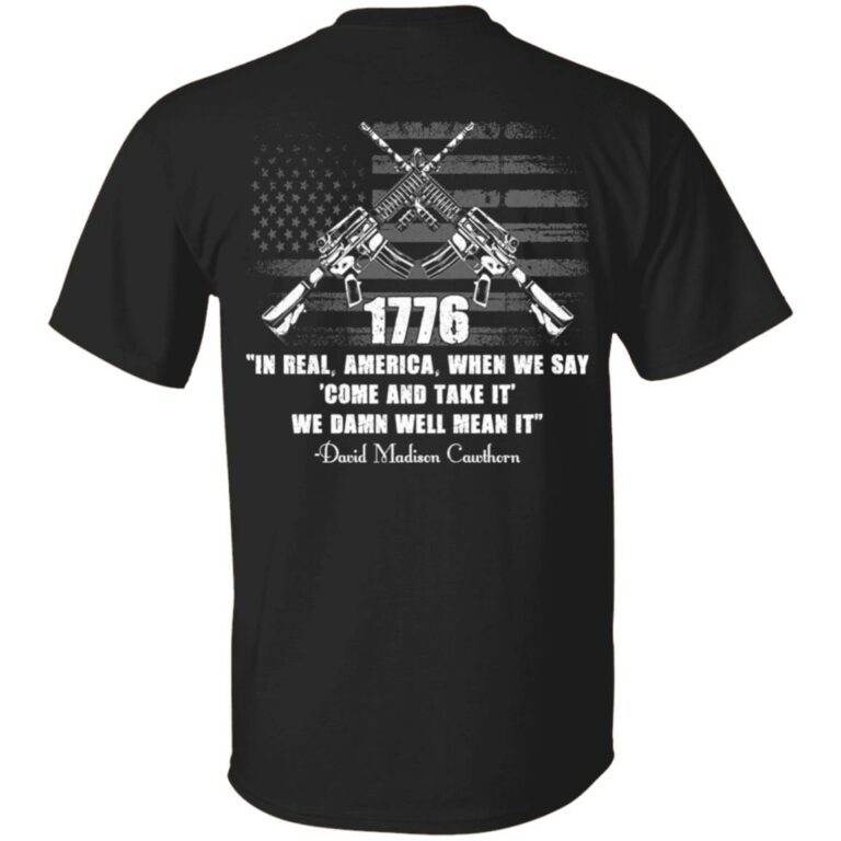 In Real America When We Say Come And Take It 2nd Amendment Print On Back T-Shirt - Funny Gun Shirt, Black, Unisex T-Shirt