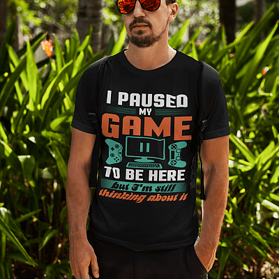 Alternative view of I Pause My Game To Be Here But I'm Still Thinking About It T-Shirt