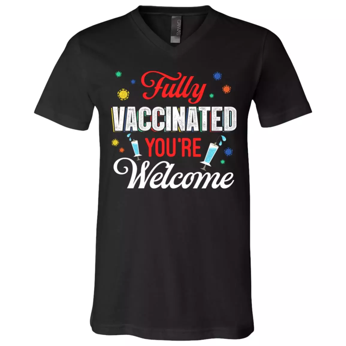 Fully Vaccinated You're Welcome T-Shirt Pro Vaccination Funny