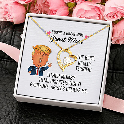 You're A Great Mom Great Mom The Best Really Terrific Everyone Agrees Believe Me Forever Love Necklace