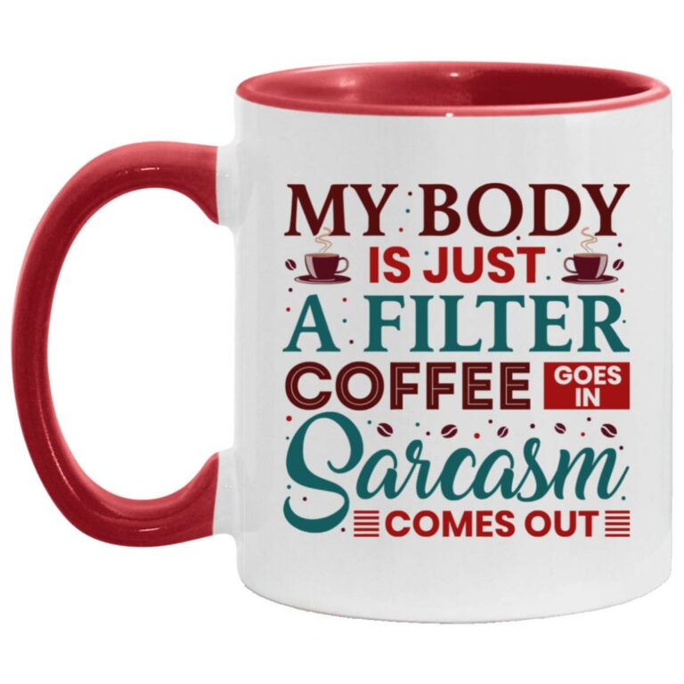 My Body Is Just A Filter Coffee Accent Mug, White/Red, 11 oz. Accent Mug