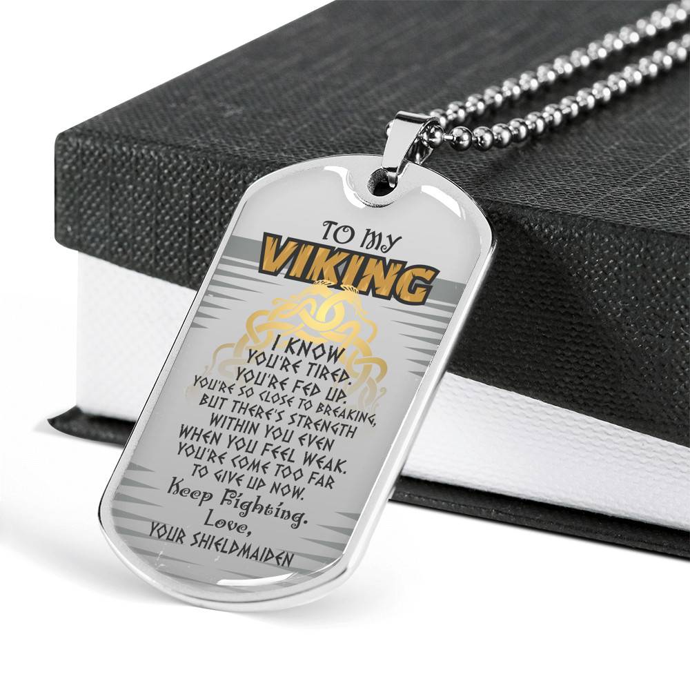 To My Viking I Know You're Tired You're Fed Up Keep Fighting Love Your Shieldmaiden Dog Tag Pendant Necklace - Dog Tag (Silver)