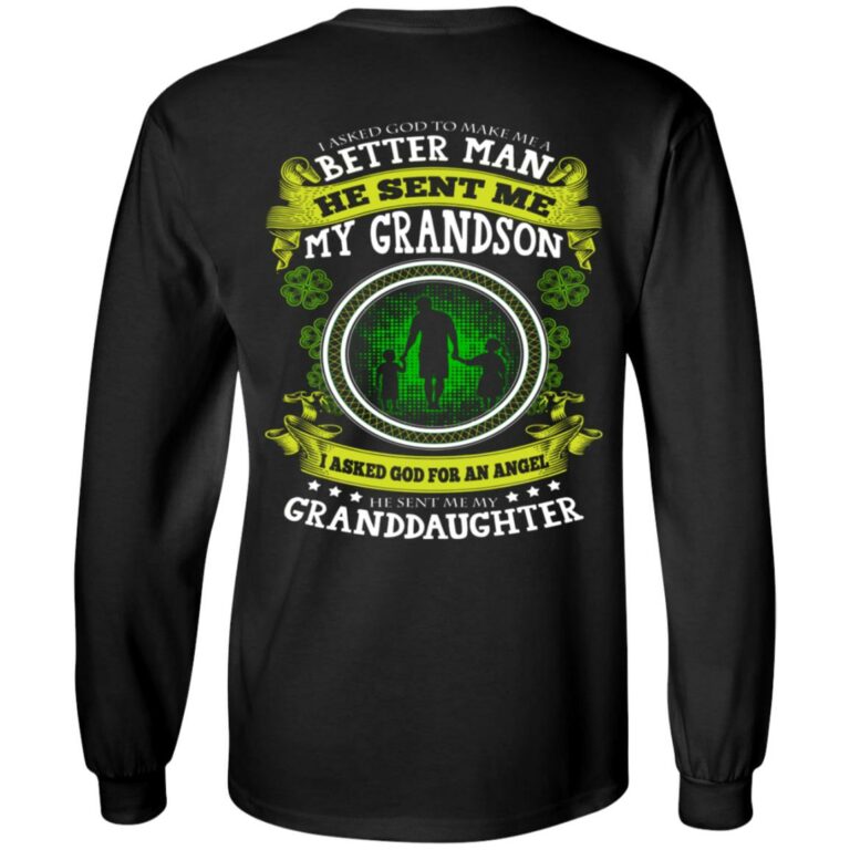 I Asked God To Make Me A Better Man Asked God For An Angel He Sent Me Grandson And Granddaughter Print On Back Only Hoodie - Sweatshirt - Long Sleeve Shirt, Black, Long Sleeve