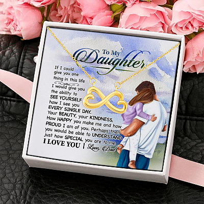 To My Daughter If I Could Give You One Thing In This Life Love Dad Infinity Heart Pendant Necklace