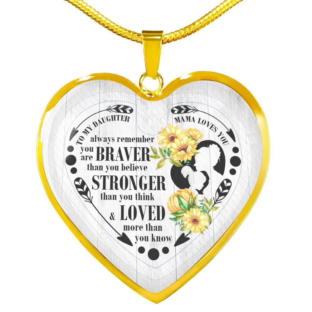 To My Daughter Always Remember You Are Braver Than You Believe Mama Loves You Heart Pendant Necklace - Heart Luxury Necklace (Gold Plated) To My Daughter Always Remember You Are Braver Than You Believe Mama Loves You Heart Pendant Necklace - Heart Luxury Necklace (Gold Plated)