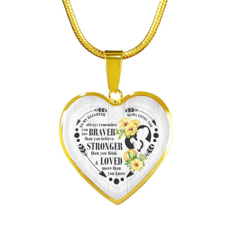 To My Daughter Always Remember You Are Braver Than You Believe Mama Loves You Heart Pendant Necklace - Heart Luxury Necklace (Gold Plated)