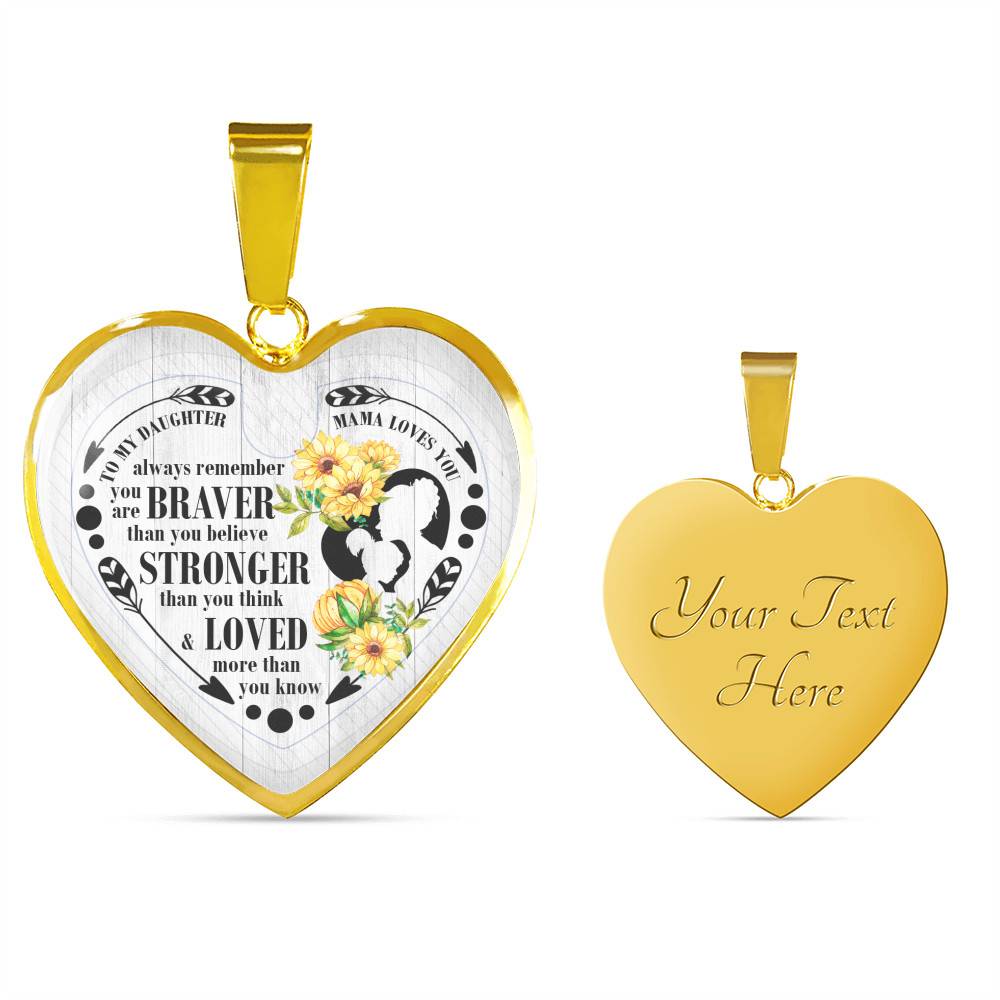To My Daughter Always Remember You Are Braver Than You Believe Mama Loves You Heart Pendant Necklace - Heart Luxury Necklace (Gold Plated) To My Daughter Always Remember You Are Braver Than You Believe Mama Loves You Heart Pendant Necklace - Heart Luxury Necklace (Gold Plated)