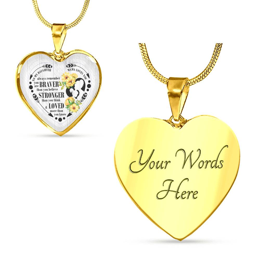 To My Daughter Always Remember You Are Braver Than You Believe Mama Loves You Heart Pendant Necklace - Heart Luxury Necklace (Gold Plated) To My Daughter Always Remember You Are Braver Than You Believe Mama Loves You Heart Pendant Necklace - Heart Luxury Necklace (Gold Plated)