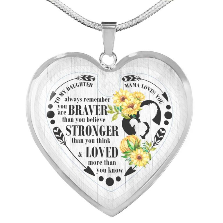 To My Daughter Always Remember You Are Braver Than You Believe Mama Loves You Heart Pendant Necklace - Heart Luxury Necklace (Silver)