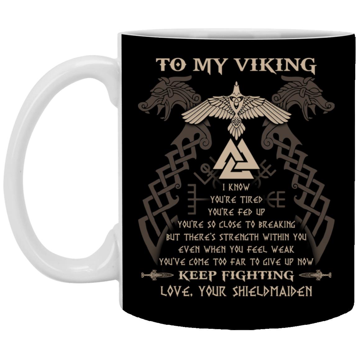 To My Viking You've Come Too Far  GIft, Black, 11 oz. White Mug To My Viking You've Come Too Far GIft, Black, 11 oz. White Mug