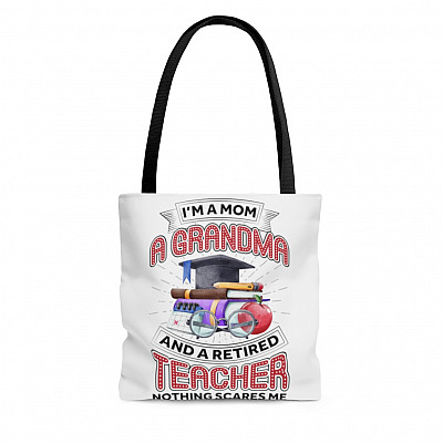 I'm A Mom A Grandma And A Retired Teacher Nothing Scares Me All Over Print Tote - Shoulder Bag