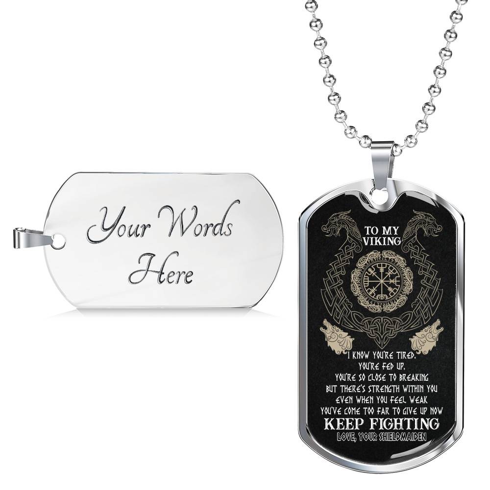 To My Viking I Know You're Tired You're Fed Up You're So Close To Breaking From Shieldmaiden Dog Tag Pendant Necklace - Dog Tag (Silver) To My Viking I Know You're Tired You're Fed Up You're So Close To Breaking From Shieldmaiden Dog Tag Pendant Necklace - Dog Tag (Silver)