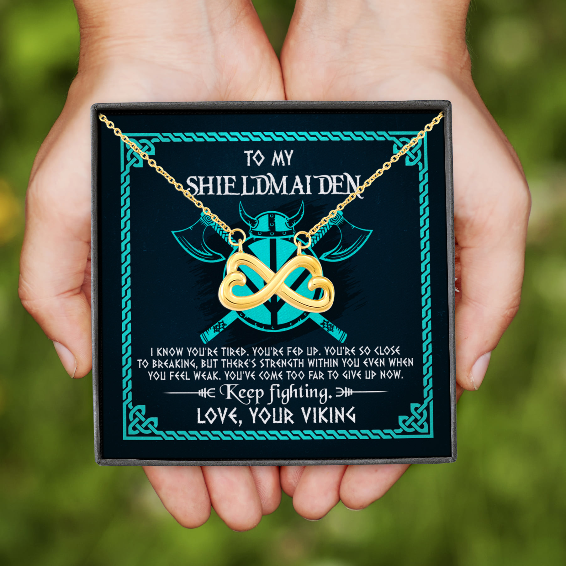 1VT. To My Shieldmaiden I Know You're Tired Infinity Heart Necklace (Gold)