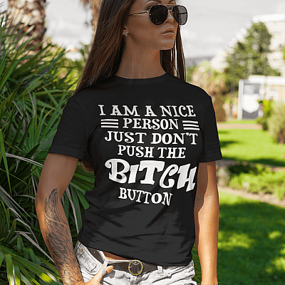 Alternative view of I'm A Nice Person Just Don't Push The Bitch Button Shirt