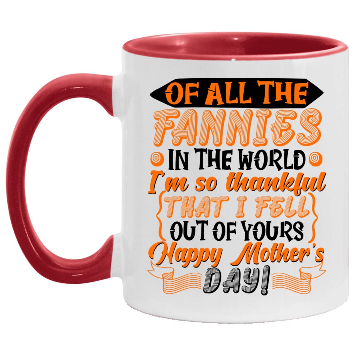 Of All The Fannies In The World Accent Mug, White/Red, 11 oz. Accent Mug Of All The Fannies In The World Accent Mug, White/Red, 11 oz. Accent Mug