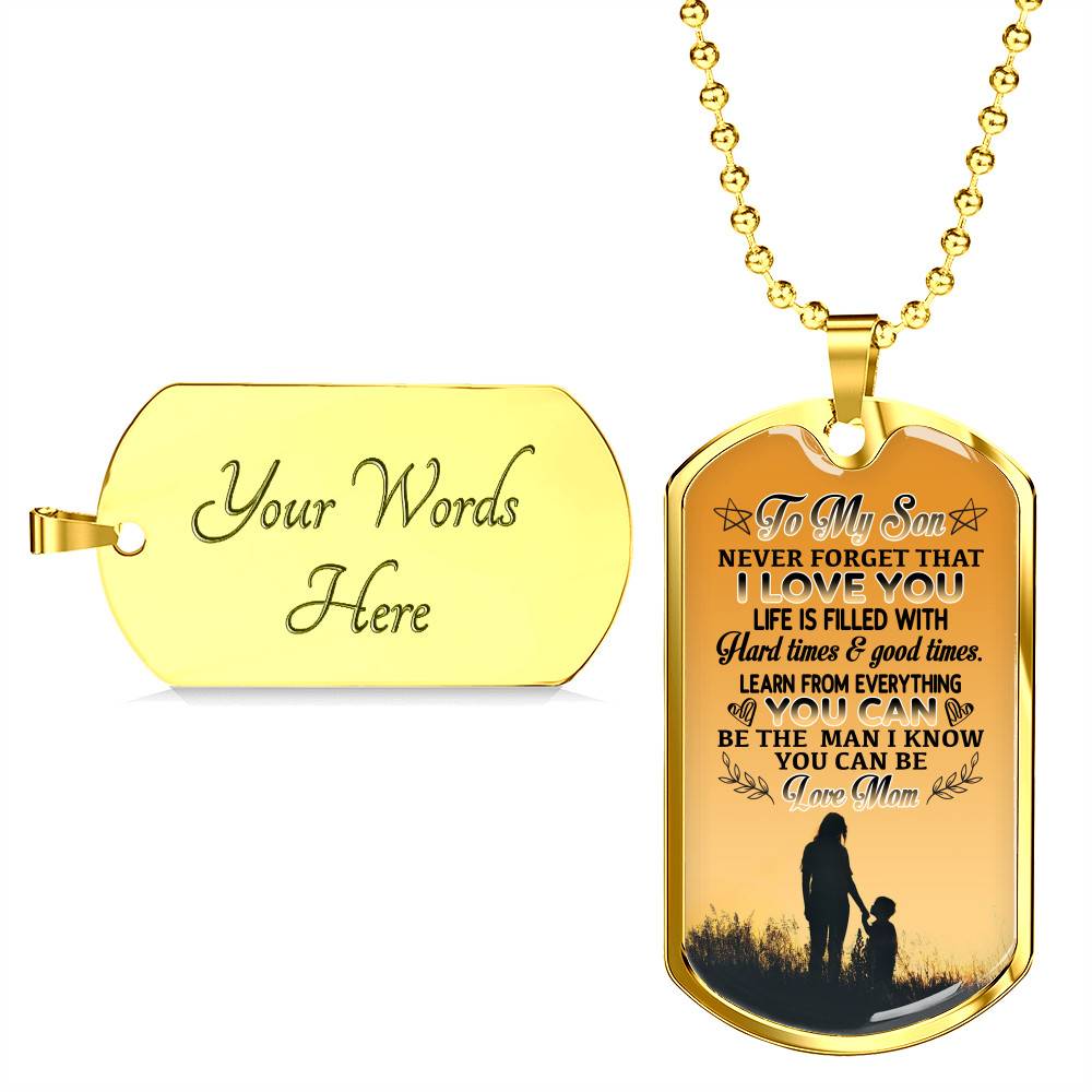 Mom To My Son Never Forget that I Love You Life Is Filled with Hard Times Dog Tag Pendant Necklace - Dog Tag (Gold Plated) Mom To My Son Never Forget that I Love You Life Is Filled with Hard Times Dog Tag Pendant Necklace - Dog Tag (Gold Plated)