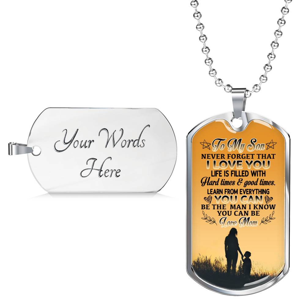 Mom To My Son Never Forget that I Love You Life Is Filled with Hard Times Dog Tag Pendant Necklace - Dog Tag (Silver) Mom To My Son Never Forget that I Love You Life Is Filled with Hard Times Dog Tag Pendant Necklace - Dog Tag (Silver)