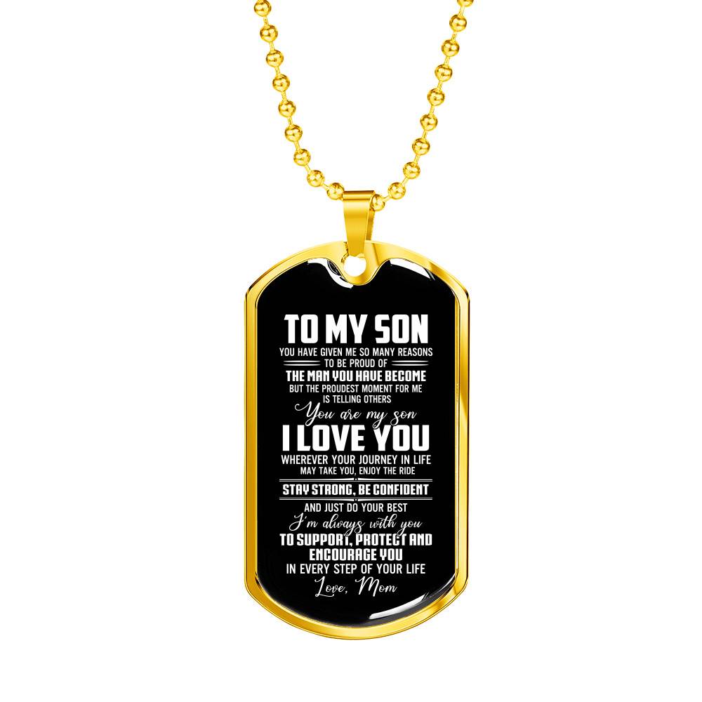 Mom To My Son You Have Given Me so Many Reasons to Be Proud of The Man Dog Tag Pendant Necklace - Dog Tag (Gold Plated) Mom To My Son You Have Given Me so Many Reasons to Be Proud of The Man Dog Tag Pendant Necklace - Dog Tag (Gold Plated)