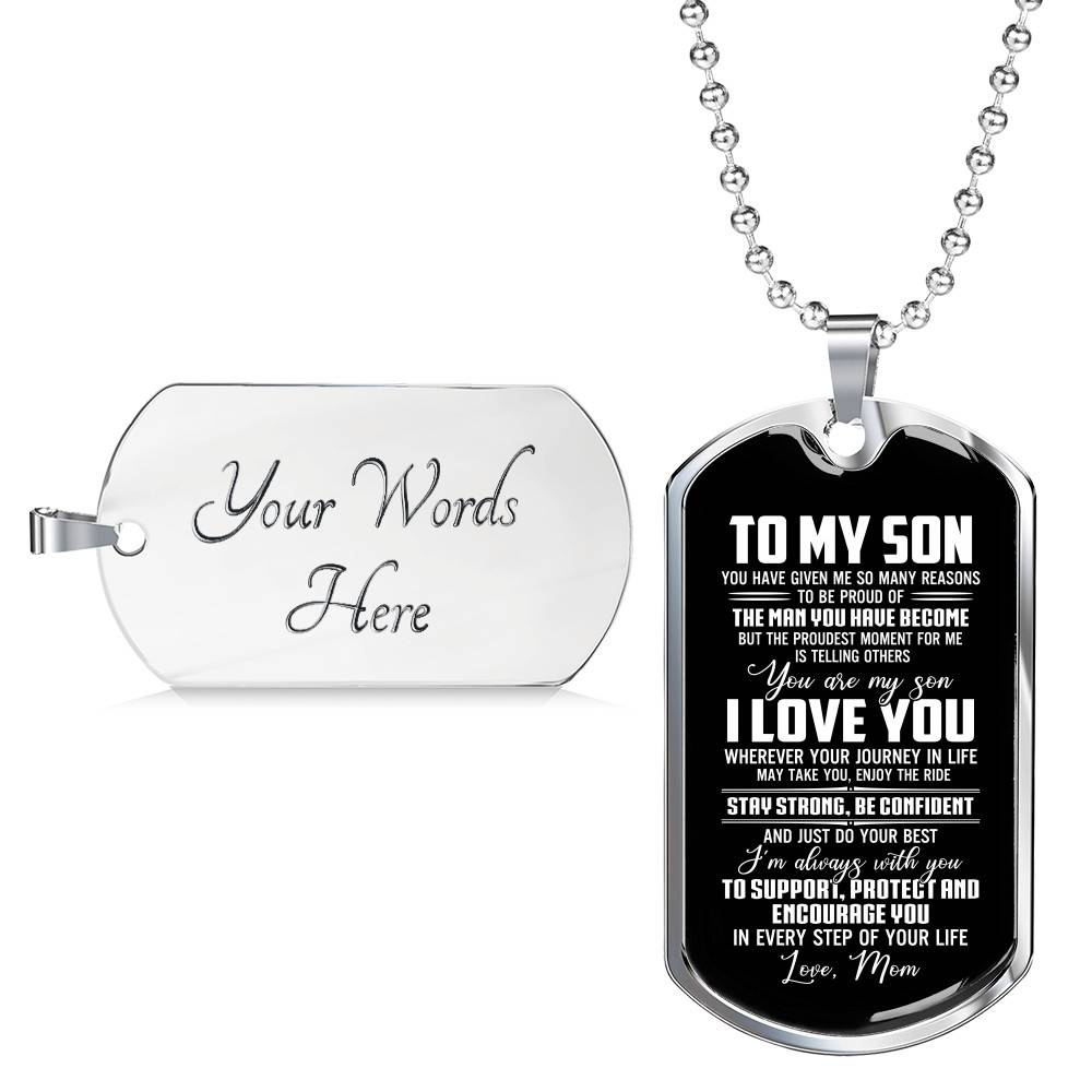 Mom To My Son You Have Given Me so Many Reasons to Be Proud of The Man Dog Tag Pendant Necklace - Dog Tag (Silver) Mom To My Son You Have Given Me so Many Reasons to Be Proud of The Man Dog Tag Pendant Necklace - Dog Tag (Silver)