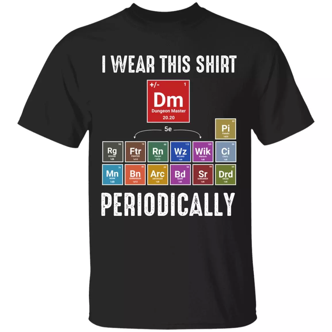 Periodic Dungeon Master Shirt I Wear This Periodically T-Shirt