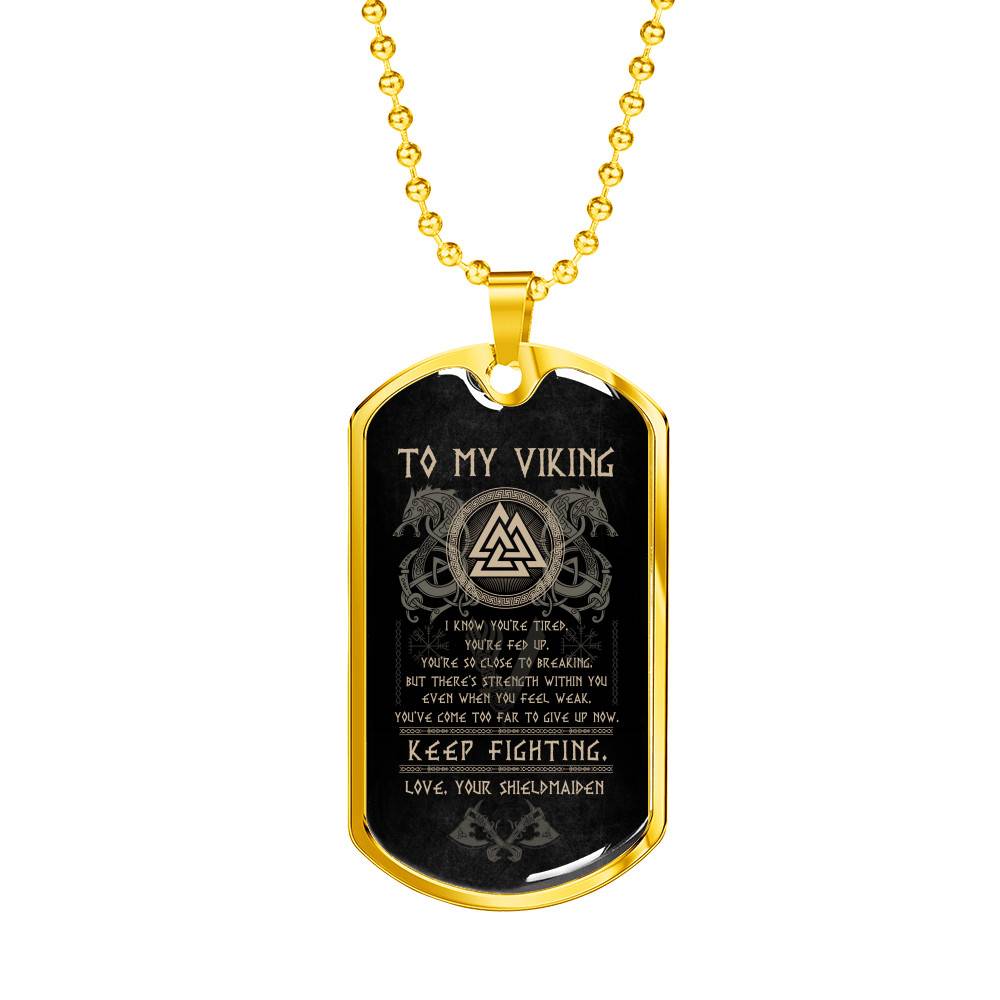 From Shieldmaiden to My Viking I Know You're Tired You're Fed Up Keep Fighting Dog Tag Pendant Necklace - Dog Tag (Gold Plated)