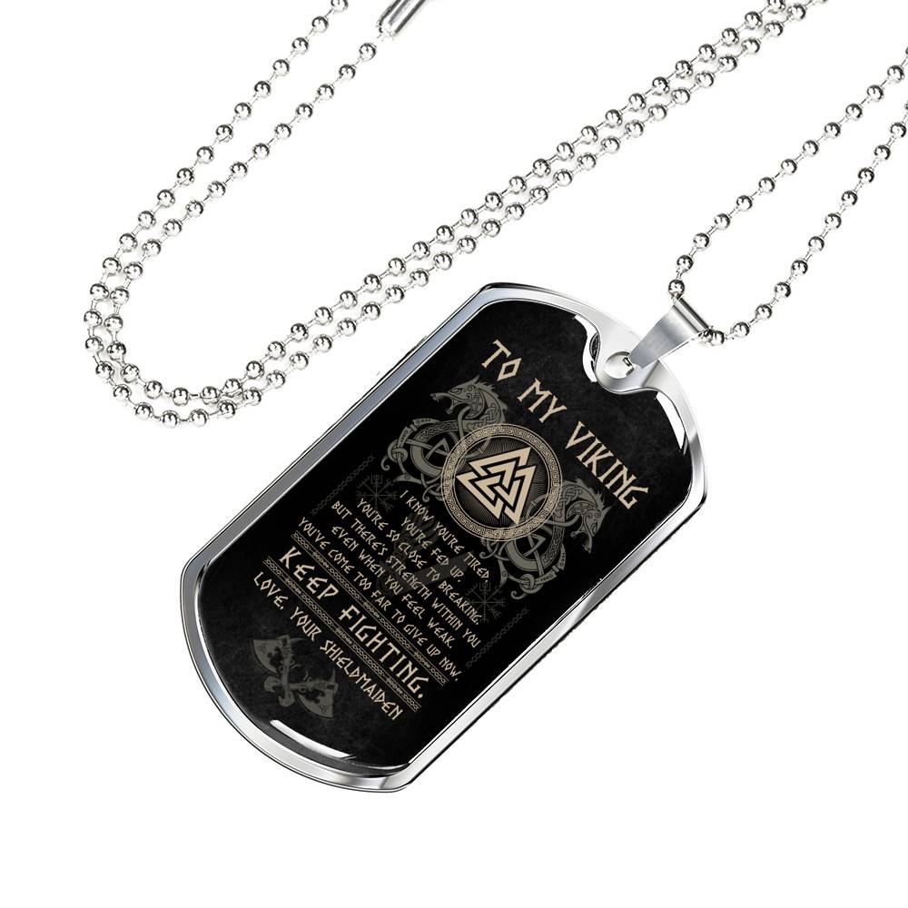 From Shieldmaiden to My Viking I Know You're Tired You're Fed Up Keep Fighting Dog Tag Pendant Necklace - Dog Tag (Silver)