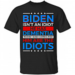 Biden Isn't An Idiot, Black, Unisex T-Shirt