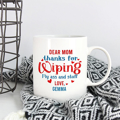 Alternative view of Personalized Dear Mom Thanks For Wiping My Ass And Stuff Ceramic Coffee Mug - Water Bottle - Beer Stein