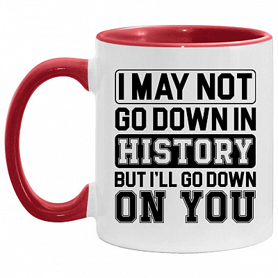 I May Not Go Down, White/Red, 11 oz. Accent Mug